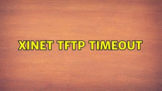 Ubuntu: Xinet tftp timeout Ubuntu: Xinet tftp timeout