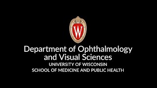 Information Welcome to the UW-Madison Department of Ophthalmology and Visual Sciences! Update
