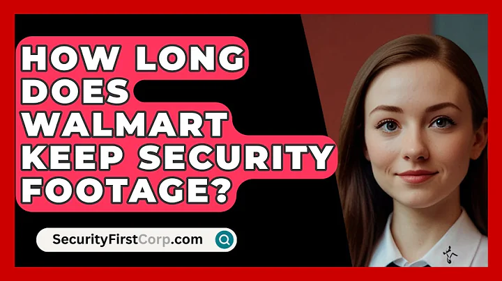 How Long Does Walmart Keep Security Footage? - SecurityFirstCorp.com