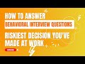 How to Answer : Riskiest Decision You&#39;ve Made at Work