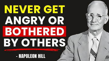 Force Yourself to Never Get Angry or Bothered by Anyone | Napoleon Hill