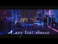 清水翔太 " Lazy feat. SZ "