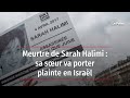 Meurtre de Sarah Halimi : sa sœur va porter plainte en Israël
