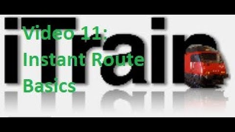 Video 11: Using iTrain Tutorial Series - Instant Route Basics