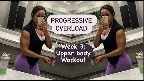 Progressive Overload: Week 3 - Full Upper Body Workout