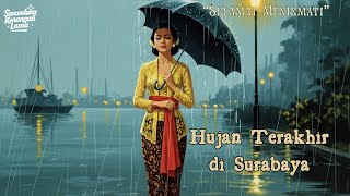 Tembang Kenangan 1950an | Hujan Terakhir di Surabaya