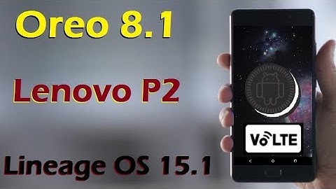 Install Volte  Android Oreo 8.1 in Lenvo P2 with FP Gesture (Lineage OS 15.1)Stable Full Review