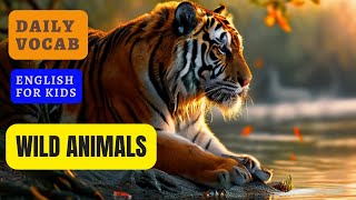 WILD ANIMALS || DAILY VOCAB || LEARNING ENGLISH FOR KIDS ||EDUCATIONAL VIDEO || IMPROVE VOCABULARY