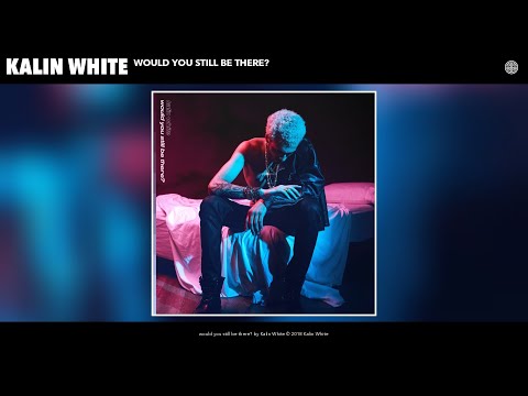 Kalin White - would you still be there? (Audio)
