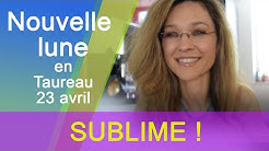 NOUVELLE LUNE DU 23 AVRIL : SUBLIME