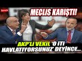 Meclis karıştı! AKP'li vekil 'O iti havlatıyorsunuz' deyince...