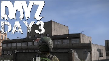 DayZ Standalone - Day 3 (Alpha Gameplay)