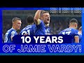 10 Years Of Jamie Vardy!