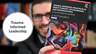 Trauma-Informed Principles in Group Therapy, Psychodrama & Organizations: Action Methods for Leaders