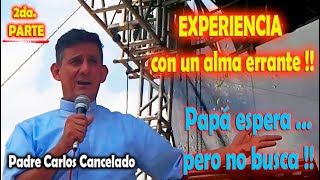 2 MISMA HERENCIA con EFECTO DIFERENTE, Enfrento con un ALMA ERRANTE 2da parte Padre Carlos Cancelado