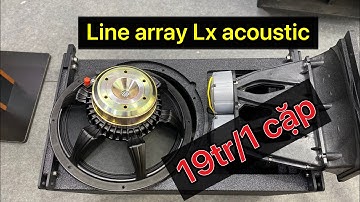 Line array Lx acoustic LA-12 (bass 30 từ Neo) giá 19tr/1 cặp | 0943687690