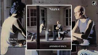 Bring Your Love Down Didn&#39;t I by Yazoo