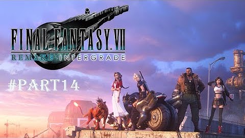 FINAL FANTASY VII REMAKE INTERGRADE PC Gameplay Walkthrough -Part 14-(No commentary)