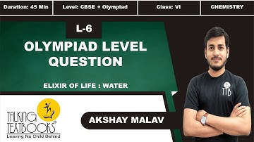 L-6 Olympiad Level Question | Chapter 6 Elixir of Life - Water Class 6 | Akshay Malav | TTB