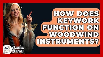 How Does Keywork Function On Woodwind Instruments? - Classical Serenade