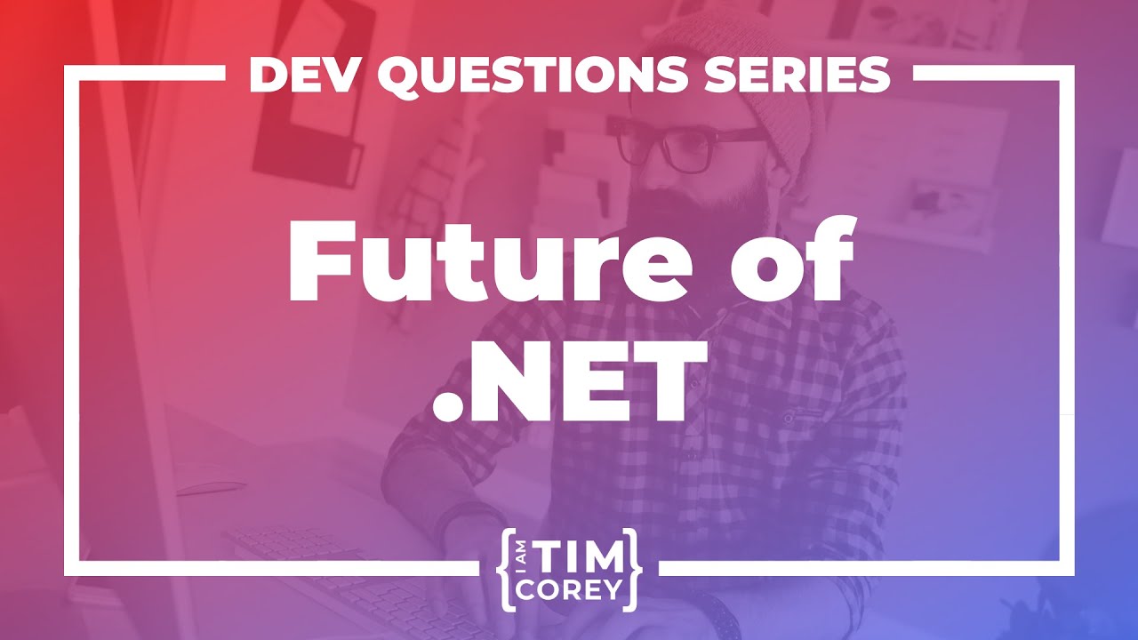 What is the Future of .NET? Is .NET Framework Dead? Is .NET Core Dead?