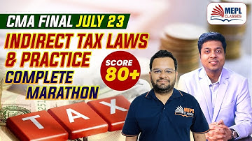 CMA Final - Indirect Tax Laws & Practice Complete Marathon | MEPL Classes