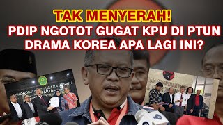 TAK MENYERAH! PDIP NGOTOT GUGAT KPU DI PTUN JAKARTA| DRAMA KOREA APA LAGI INI?