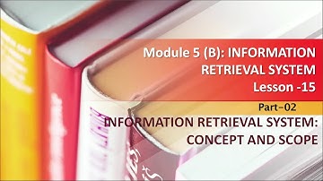 15 Information Retrieval System-Concept & Scope Part 2 M5B Sr. Secondary 339