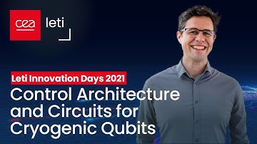 ​LIDs 2021: Control Architecture and Circuits for Cryogenic Qubits | CEA-Leti