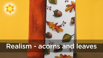 Copic Realism - acorns and leaves