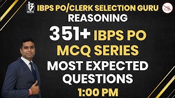 Reasoning | 351+ MCQ Series | IBPS PO/CLERK Selection Guru | By Kartik Mahendras | 1:00 pm