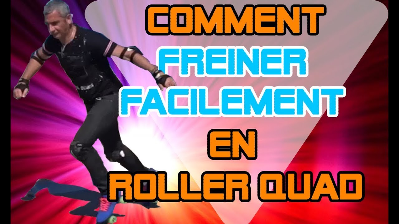 COMMENT FREINER FACILEMENT EN ROLLER QUAD