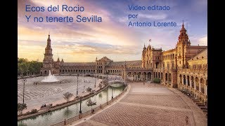 Video thumbnail of "Ecos del Rocio -  Y no tenerte Sevilla."