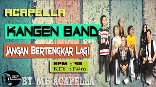 Kangen Band - Jangan Bertengkar Lagi (Acapella - Vocal Only)