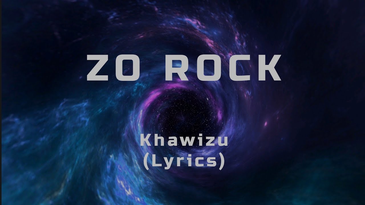 Zorock   Khawizu Lyrics