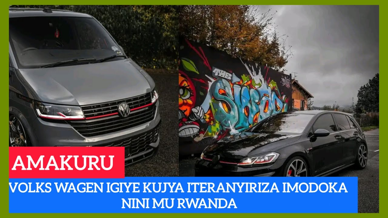 AMAKURU...VOLKSWAGEN IGIYE KUJYA ITERANYIRIZA IMODOKA NINI MU RWANDA