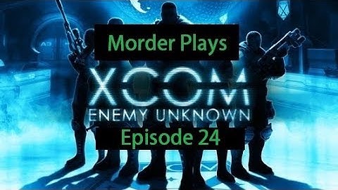 HolyCrapWeDidIt (Xcom: Enemy Unknown Ep 24)