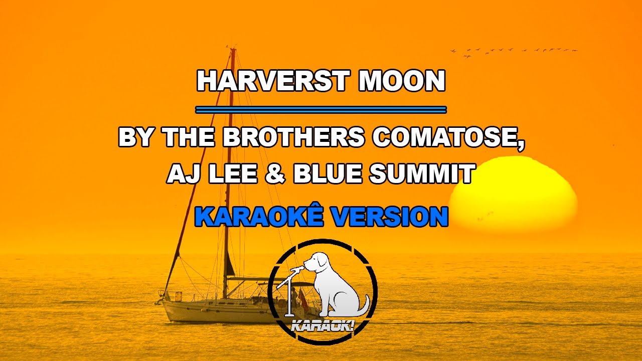 Harvest Moon - The Brothers Comatose, AJ Lee & Blue Summit (Karaokê Version) Harvest Moon - The Brothers Comatose, AJ Lee & Blue Summit (Karaokê Version)