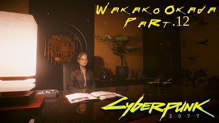 Cyberpunk 2077 Walkthrough Gameplay Part 12 - Wakako Okada. [1080p/1440p].