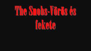 The Snobs-Vörös És Fekete.wmv