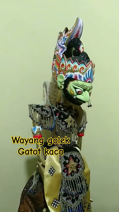 waYANG GOlek Gatot KAca