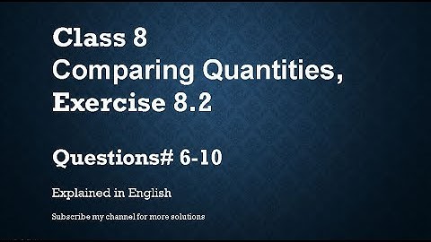 Class 8   Comparing Quantities Exercise 8.2 Q# 6-10 (In English)- NCERT CBSE