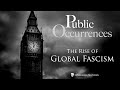 The Rise of Global Fascism | Public Occurrences, Ep. 80