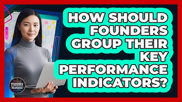 How Should Founders Group Their Key Performance Indicators?