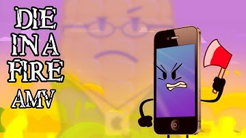 DIE IN A FIRE [Inanimate Insanity| MePhone4] AMV