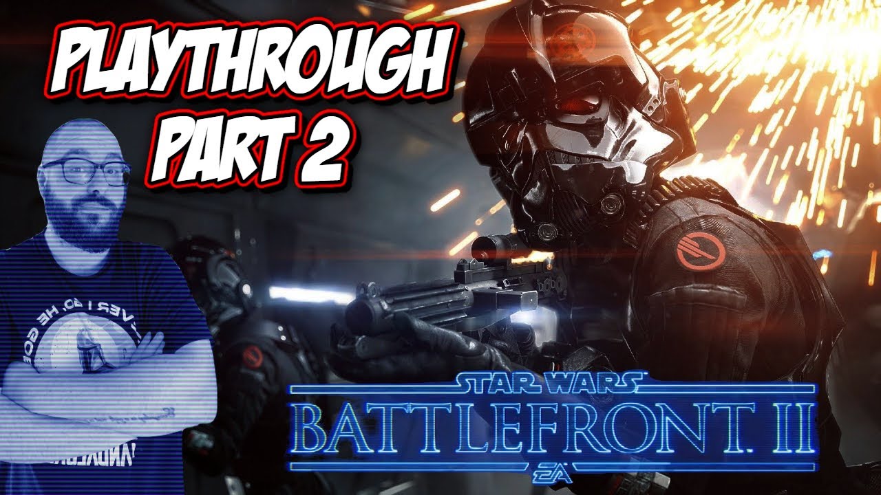 Star Wars Battlefront 2 Playthrough Part 2 - YouTube