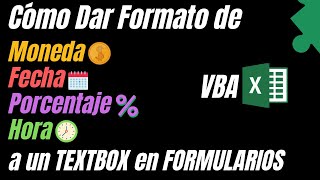 TEXTBOX con FORMATO de MONEDA, FECHA, PORCENTAJE y HORA en Formulario de VBA
