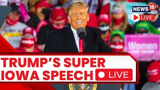 Donald Trump Speech LIVE | Trump Beefs Up Iowa Campaign | Trump Iowa Rally LIVE | Trump News | N18L