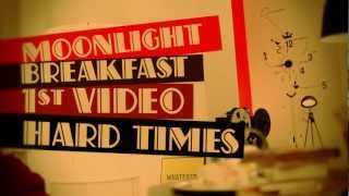 Moonlight Breakfast - Hard Times (Video Teaser)