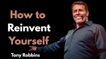 How to Reinvent Yourself || TONY ROBBINS THE BEST MOTIVATIONAL SPEECH